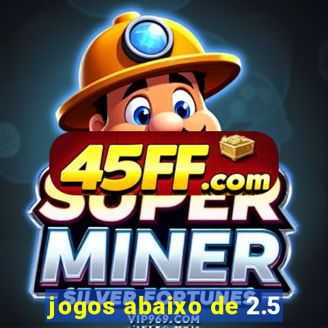 jogos abaixo de 2.5